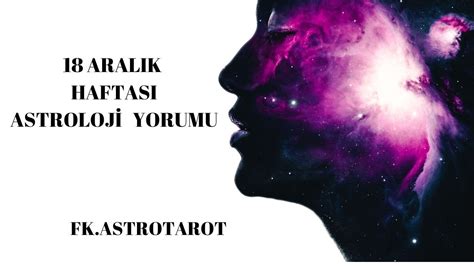 Aralik Haftasi T M Bur Lar N Astroloj Yorumu Fk Astrotarot