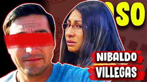 RESUELTO TODO Sobre El CASO De NIBALDO VILLEGAS YouTube