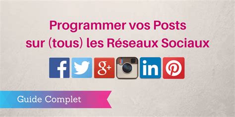 Programmer vos Publications sur les Réseaux Sociaux Guide Complet