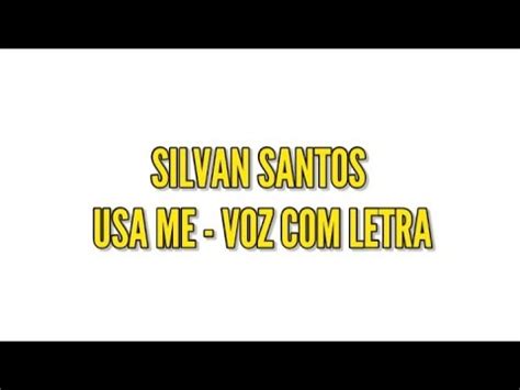 Silvan Santos Usa Me Voz Letra Youtube