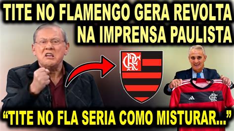 Imprensa Paulista Fica Revoltada Tite No Flamengo Bruno Henrique E