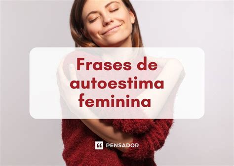 62 frases de autoestima feminina que despertam sua melhor versão - Pensador