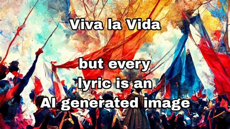 Viva La Vida Coldplay But Every Lyric Is An Ai Generated Image Youtube