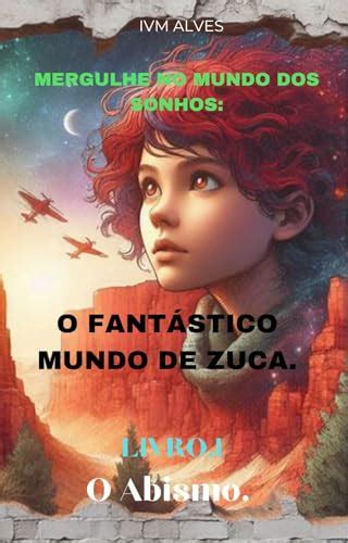 O Fantástico Mundo de Zuca O Abismo Livro I eBook Resumo Ler