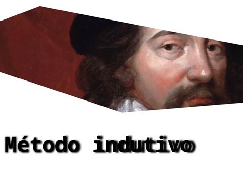 Pptx M Todo Indutivo Para Francis Bacon A Descoberta De