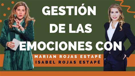 Gesti N De Las Emociones Con Marian Rojas Estape Isabel Roja