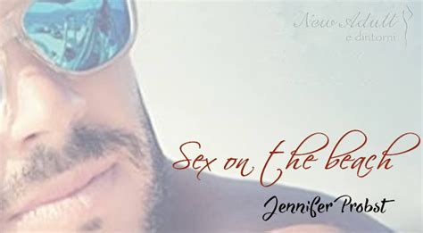 New Adult E Dintorni SEGUIMI PRENDIMI Sex On The Beach Di JENNIFER PROBST