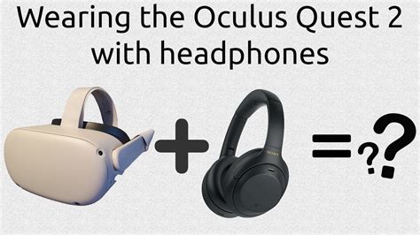 Wearing The Oculus Quest 2 With Headphones Youtube