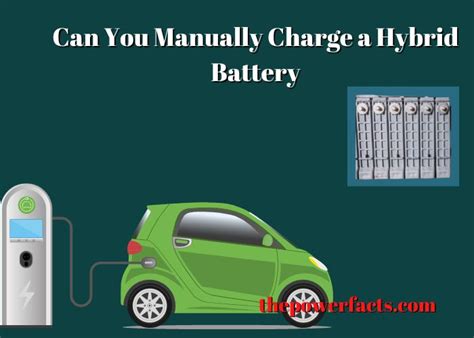 Can You Manually Charge A Hybrid Battery The Power Facts