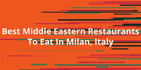 Best Middle Eastern Restaurants To Eat In Milan Italy Kanesy