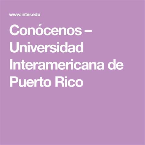 Conócenos Universidad Interamericana de Puerto Rico Puerto Rico