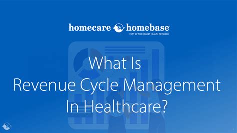 What Is Revenue Cycle Management In Healthcare Homecare Homebase