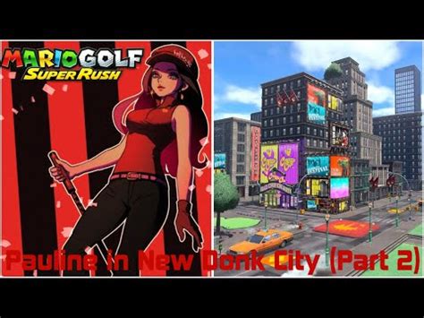 Mario Golf Super Rush Pauline In New Donk City Part Youtube