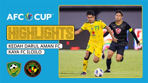 Kedah Darul Aman Fc Kaya Fc Iloilo Chi N Th Ng Nh Nh Ng