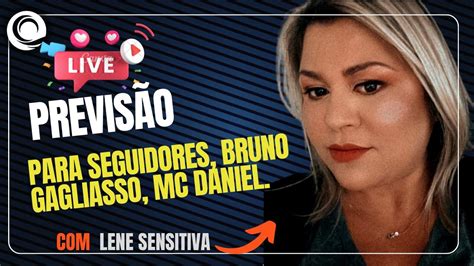 Lene Sensitiva Live previsão pros seguidores Bruno gagliasso MC