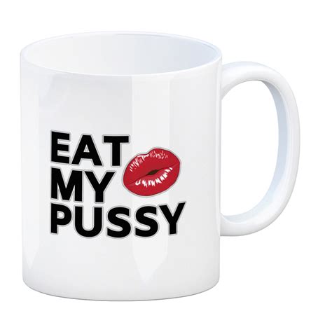 Eat My Pussy Kussmund Kaffeebecher Lustiges Geschenk Zum Geburtstag