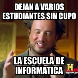 Meme Ancient Aliens Dejan A Varios Estudiantes Sin Cupo La Escuela De