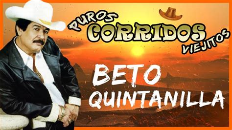 Beto Quintanilla Corridos Pesados Mix Youtube