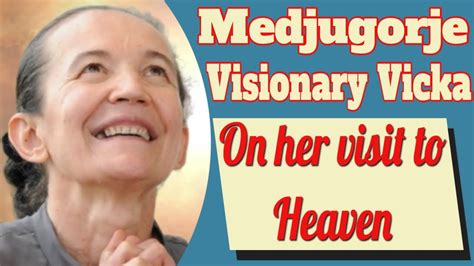 Medjugorje Visionary Vicka On Visiting Heaven YouTube