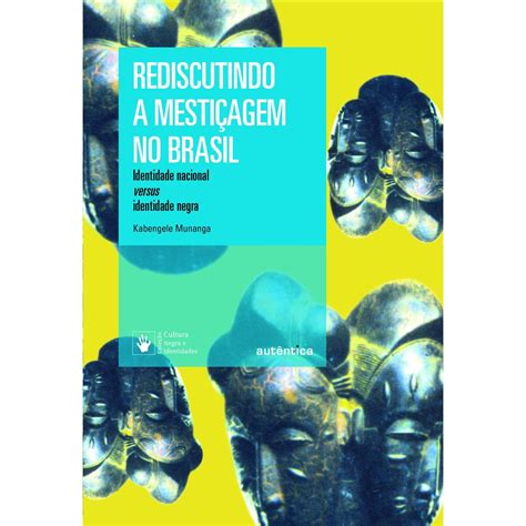 Livro Rediscutindo a mestiçagem no Brasil Nova Edição Identidade