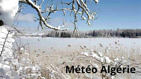 Météo Algérie fortes chutes de neige et 6 C attendus ce weekend