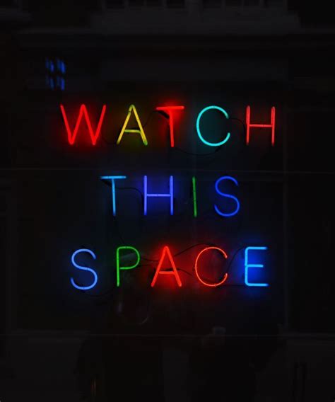 Watch This Space Neon Sign Found In Shoreditch London Black With Pops