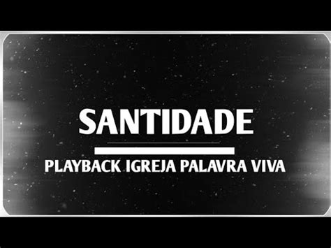 Santidade Playback Igreja Palavra Viva Youtube