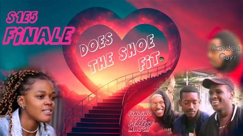 Does The Shoe Fit S E Finale Edition Finding Your Perfect Match Ft