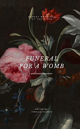 Funeral For A Womb Endometriosis Poems Kindle Edition By At The