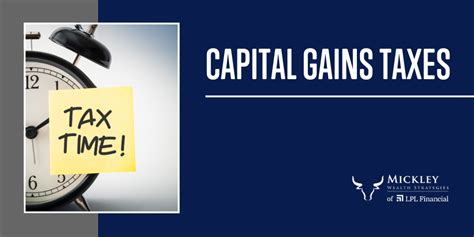 Understanding Capital Gains Taxes And Planning Mickley Wealth