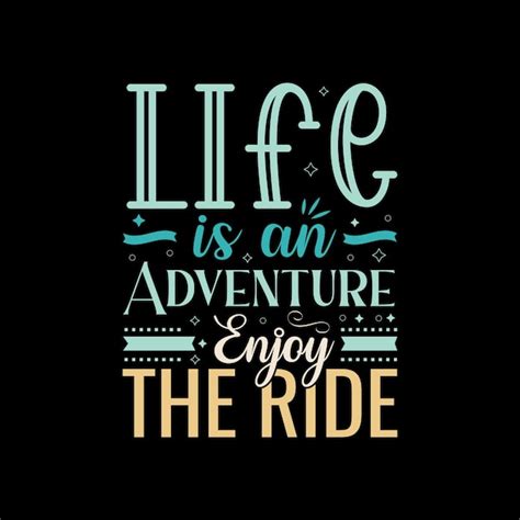 Premium Vector Life Is An Advanture Enjoy The Ride Cool Typography