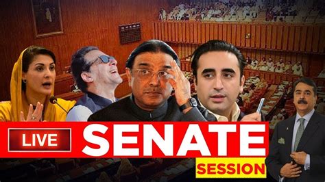 Live Senate Session Govt Vs Opposition Pti Workers In Action Imran Khan Dunya News