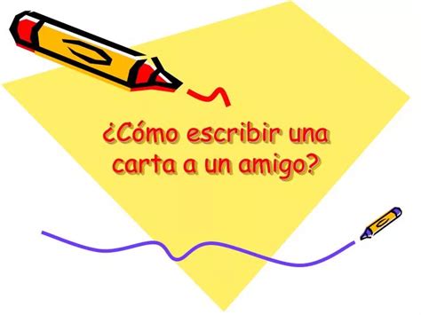 Ppt C Mo Escribir Una Carta A Un Amigo Powerpoint Presentation