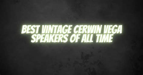 Best Vintage Cerwin Vega Speakers Of All Time All For Turntables