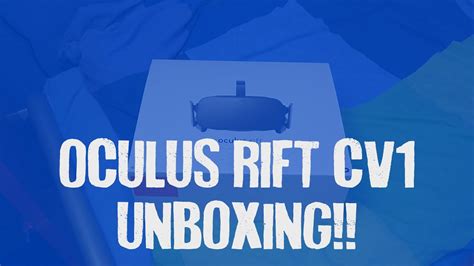 Unboxing The Sexy Oculus Rift Cv1 Youtube