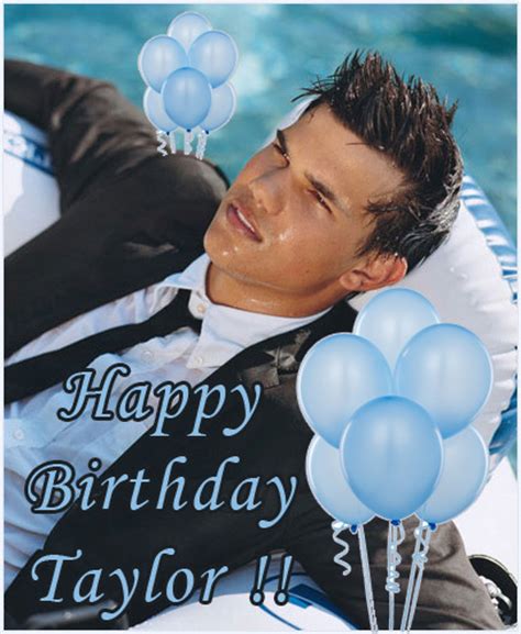 HAPPY 19TH BIRTHDAY TAYLOR XX - Taylor Lautner Photo (19213573) - Fanpop