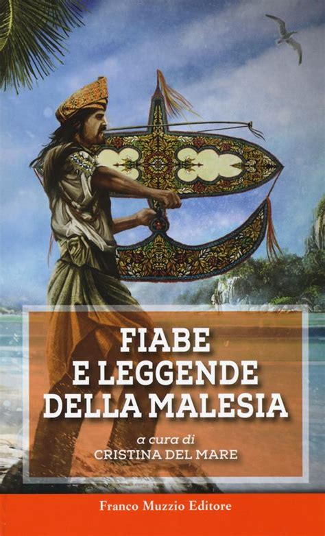 Fiabe E Leggende Della Malesia Cristina Del Mare Libro Franco