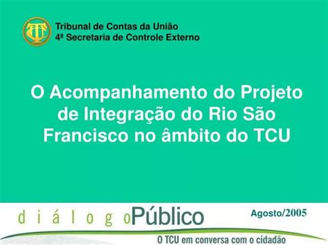 PPT O Acompanhamento do Projeto de Integração do Rio São Francisco no