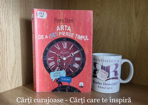 C R I Care Te Inspir Arta De A Nu Pierde Timpul De Piers Steel