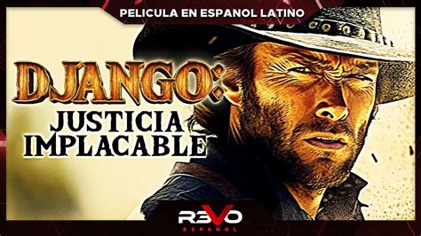 Django Justicia Implacable Pelicula Completa Del Oeste En Espanol