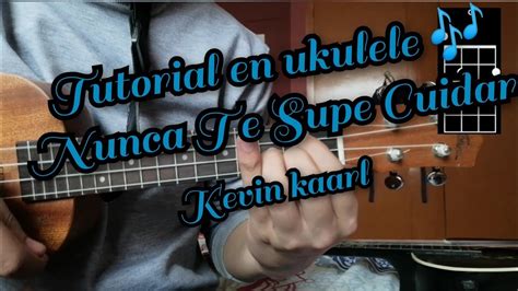 Nunca Te Supe Cuidar Kevin Kaarl Tutorial En Ukulele Youtube