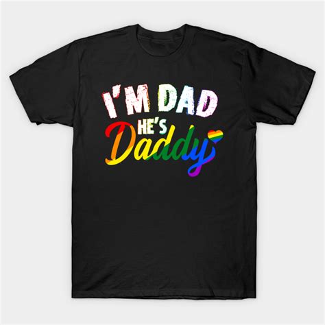 I M Dad He S Daddy Gay Lgbt Pride Matching Im Dad Hes Daddy T Shirt TeePublic