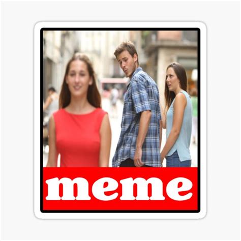 "Distracted Boyfriend - Original Funny Internet Meme" Sticker for Sale ...