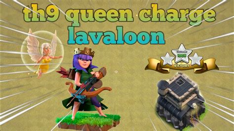 Th9 Queen Charge Lavaloon Th9 Queen Walk Lavaloon Attack Strategy