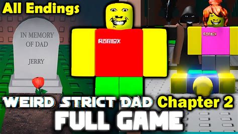 Weird Strict Dad Chapter 2 Full Walkthrough All Endings Roblox