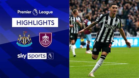 Newcastle 2 0 Burnley Premier League Highlights Video Watch Tv