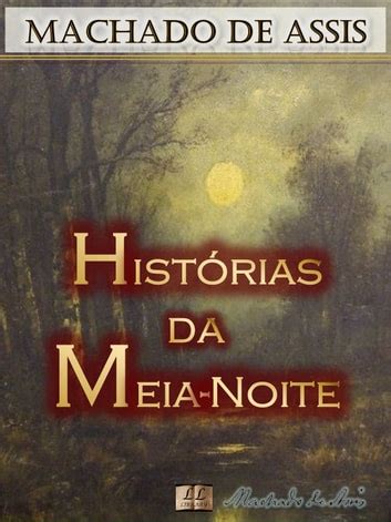 Hist Rias Da Meia Noite Ebook By Machado De Assis Epub Rakuten Kobo