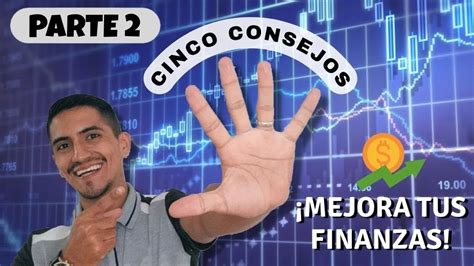 5 Consejos Para Empezar A Mejorar Tus Finanzas Hoy Mismo Aprende En 2