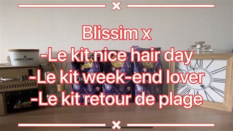 Blissim X Le Kit Hair Day Le Kit Week End Lover Et Le Kit Retour De