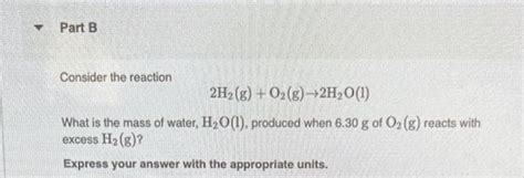 Solved Consider The Reaction 2h2 G O2 G →2h2o L What Is